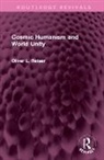 Oliver L. Reiser, Reiser Oliver L. - Cosmic Humanism and World Unity