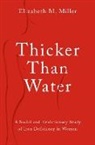 Elizabeth M. Miller, Elizabeth M. (Associate Professor of Anthr Miller - Thicker Than Water
