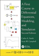 Scott W. Campbell, Campbell Scott W., Carlos A. Smith, Carlos A. Campbell Smith - First Course in Differential Equations, Modeling, and Simulation