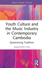 Darathtey Din - Youth Culture and the Music Industry in Contemporary Cambodia