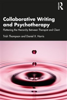 Daniel X. Harris, Trish Thompson, Trish Harris Thompson - Collaborative Writing and Psychotherapy