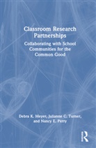 Debra K. Meyer, Debra K. Turner Meyer, Nancy E. Perry, Julianne C. Turner - Classroom Research Partnerships