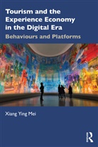 Xiang Ying (Inland Norway University of Appli Mei, Xiang Ying Mei - Tourism and the Experience Economy in the Digital Era