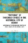 Basma Massoud - Patterns of Threshold Spaces in the Historical City of Jeddah
