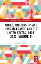Josef W. Konvitz, Konvitz Josef W. - Cities, Citizenship and Jews in France and the United States,