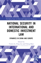 Yuwen (Erasmus School of Law Li, Cheng Bian, Yuwen Li, Feng Lin, Lin Feng - National Security in International and Domestic Investment Law