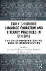 Kassahun (University of Gothenburg Weldemariam, Margareth Sandvik, Kassahun Weldemariam, Moges Yigezu, Yigezu Moges - Early Childhood Language Education and Literacy Practices in Ethiopia
