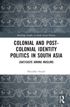 Muzaffar Assadi, Muzaffar (University of Mysore Assadi - Colonial and Post-Colonial Identity Politics in South Asia