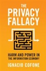 Ignacio Cofone, Ignacio (Mcgill University Cofone, Ignacio (University of Oxford) Cofone - Privacy Fallacy