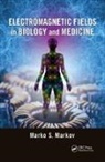 Marko S. Markov, Marko S. (Williamsville Markov, Marko S. Markov, Markov Marko S. - Electromagnetic Fields in Biology and Medicine