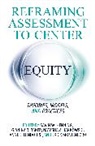 Gavin W. Baker Henning, Gianina R. Baker, Gavin W. Henning, Henning Gavin W., Natasha A. Jankowski, Jankowski Natasha A.... - Reframing Assessment to Center Equity