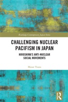 Collins Lorna, Kainuma Mami, Masae Yuasa - Challenging Nuclear Pacifism in Japan