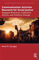 Kevin M. Carragee, Kevin M. (Suffolk University Carragee, Carragee Kevin M. - Communication Activism Research for Social Justice