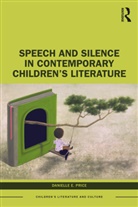 Danielle E. Price - Speech and Silence in Contemporary Childrens Literature