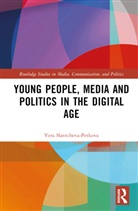 Vera Slavtcheva-Petkova, Vera (University of Liverpool Slavtcheva-Petkova, Slavtcheva-Petkova Vera - Young People, Media and Politics in the Digital Age