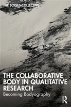 Ryan Bittinger, Claudia Canella, Bodies Collective, Bodies Bittinger Collective, Jess Erb, Sarah Helps... - Collaborative Body in Qualitative Research