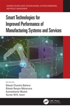 Bikash Chandra Moharana Behera, Bikash Chandra Behera, Sardar M.N. Islam, Bikash Ranjan Moharana, Kamalakanta Muduli - Smart Technologies for Improved Performance of Manufacturing Systems