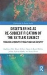 Scott Kouri, Hans A. Skott-Myhre, Kathleen S.G. Skott-Myhre, Kathleen S.g. (University of West Geo Skott-Myhre, Skott-Myhre Hans A., Jeffrey Galvin Smith - Desettlering As Re-Subjectification of the Settler Subject