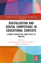 Sara (School of Business Economics and Willermark, J. Ola Lindberg, Anders D. Olofsson, Sara Willermark - Digitalization and Digital Competence in Educational Contexts