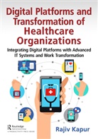 Rajiv Kapur - Digital Platforms and Transformation of Healthcare Organizations