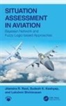 Sudesh K. Kashyap, Jitendra R. Raol, Jitendra R. (National Aerospace Laboratories Raol, Jitendra R. (Ramaiah Institute of Technology Raol, Raol Jitendra R., Lakshmi Shrinivasan - Situation Assessment in Aviation