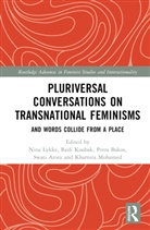 Nina (Linkoping University Lykke, Swati Arora, Petra Bakos, Redi Koobak, Nina Lykke, Lykke Nina... - Pluriversal Conversations on Transnational Feminisms