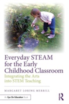 Margaret Loring Merrill - Everyday Steam for the Early Childhood Classroom