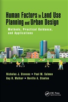 Paul M. Salmon, Salmon Paul M., Neville A. Stanton, Nicholas J. Stevens, Nicholas J. Salmon Stevens, Guy H. Walker... - Human Factors in Land Use Planning and Urban Design