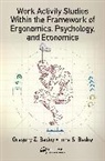 Gregory Z. Bedny, Gregory Z. Bedny Bedny, Inna S. Bedny, Bedny Gregory Z. - Work Activity Studies Within the Framework of Ergonomics,