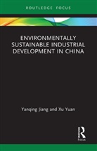 Yanqing Jiang, Yanqing Yuan Jiang, Jiang Yanqing, Xu Yuan - Environmentally Sustainable Industrial Development in China