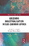 Edward Clarence-Smith, Ralph Luken, Ralph Clarence-Smith Luken - Greening Industrialization in Sub-Saharan Africa