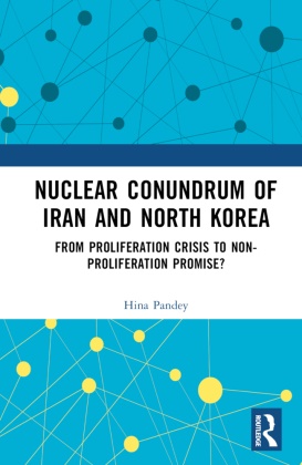 Hina Pandey - Nuclear Conundrum of Iran and North Korea From Proliferation Crisis to Non-Proliferation Promise?