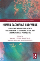 Matthew J. (Nationalmuseet Walsh, Svein H. Gullbekk, Eva-Johanna Marie Lafuente Nilsson, Marianne Moen, Moen Marianne, Sean O'Neill... - Human Sacrifice and Value