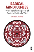 James K. Rowe, James K. (University of Victoria Rowe, Rowe James K. - Radical Mindfulness