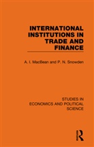 A. I. MacBean, A. I. Snowden Macbean, MacBean A. I., P. N. Snowden, Snowden P. N. - International Institutions in Trade and Finance