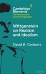 David R. Cerbone, David R. (West Virginia University) Cerbone, Cerbone David R. - Wittgenstein on Realism and Idealism