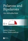 Ashok Chatterjee, Ashok Mukhopadhyay Chatterjee, Soma Mukhopadhyay - Polarons and Bipolarons