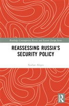 Nurlan Aliyev - Reassessing Russia''s Security Policy