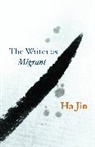 Ha Jin - Writer As Migrant