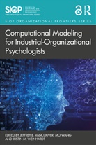 Jeffrey B. (Ohio University Vancouver, Jeffrey B. Wang Vancouver, Jeffrey B. Vancouver, Mo Wang, Wang Mo, Justin M. Weinhardt - Computational Modeling for Industrial-Organizational Psychologists