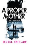 Isobel Shirlaw - Proper Mother