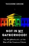 Theodore Greene, Greene Theodore - Not in My Gayborhood