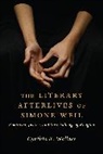 Cynthia R. Wallace, Cynthia R. (Assistant Professor of Englis Wallace, Wallace Cynthia R. - Literary Afterlives of Simone Weil