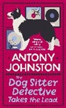 Antony Johnston, Johnston Antony - The Dog Sitter Detective Takes the Lead