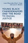 Laura S. Abrams, Abrams Laura S., Elan C. Hope, Laura Wray-Lake, Laura (University of California Wray-Lake - Young Black Changemakers and the Road to Racial Justice