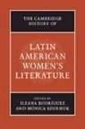 Ileana (Ohio State University) Szurmuk Rodriguez, Ileana Rodriguez, Ileana Rodríguez, Monica Szurmuk, Mónica Szurmuk - Cambridge History of Latin American Women''s Literature