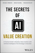 Wilhelm Bielert, Nisha Paliwal, Michael Proksch, Michael Paliwal Proksch - Secrets of Ai Value Creation