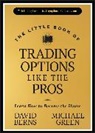 David M Berns, David M. Berns, David M. (Simplify) Green Berns, Michael Green - Little Book of Trading Options Like the Pros