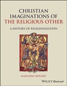 Marianne Moyaert - Christian Imaginations of the Religious Other