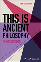 Kirk Fitzpatrick - This Is Ancient Philosophy